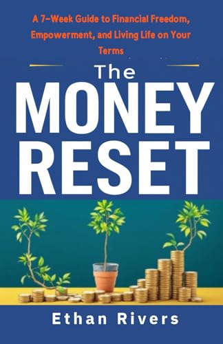 The Money Reset: A 7-Week Guide to Financial Freedom, Empowerment, and Living Life on Your Terms The Money Reset: A 7-Week Guide to Financial Freedom, Empowerment, and Living Life on Your Terms von Independently published