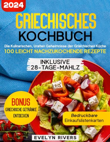 Griechisches Kochbuch: die Kulinarischen, Uralten Geheimnisse der Griechischen Küche - 100 Leicht Nachzukochende Rezepte | Inklusive 28-Tage-Mahlzeitenplan von Independently published