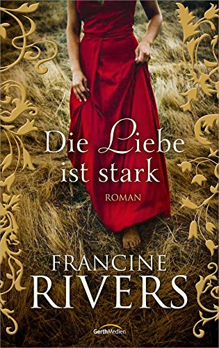 Die Liebe ist stark: Roman Die Liebe ist stark: Roman