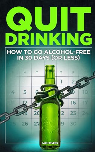 Quit Drinking: How to Go Alcohol-Free in 30 Days (or Less) von Independently published