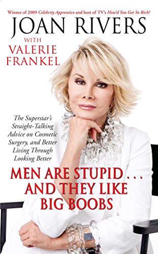 Men Are Stupid . . . And They Like Big Boobs: A Woman's Guide to Beauty Through Plastic Surgery Men Are Stupid . . . And They Like Big Boobs: A Woman's Guide to Beauty Through Plastic Surgery