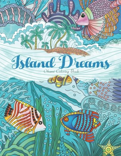 Adult Coloring Book: Island Dreams: Vacation, Summer and Beach: Dream and Relax with Gorgeous Illustrations Adult Coloring Book: Island Dreams: Vacation, Summer and Beach: Dream and Relax with Gorgeous Illustrations von CreateSpace Independent Publishing Platform
