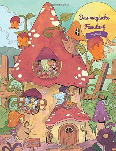 Das magische Feendorf - Malbuch: Verträumtes kleines Dorf Serie (Geschenke für Erwachsene, Frauen, Mädchen)