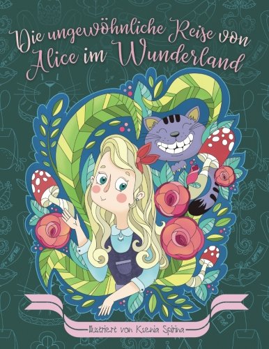 Die ungewöhnliche Reise von Alice im Wunderland — Malbuch für Erwachsene und Kinder: (Inspiration und Entspannung)