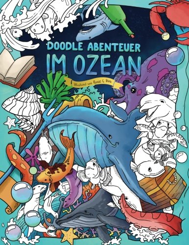 Doodle Abenteuer im Ozean - Malbuch für Erwachsene und Kinder: Tauch hinab in die Tiefen des Meeres (Fische, Natur)