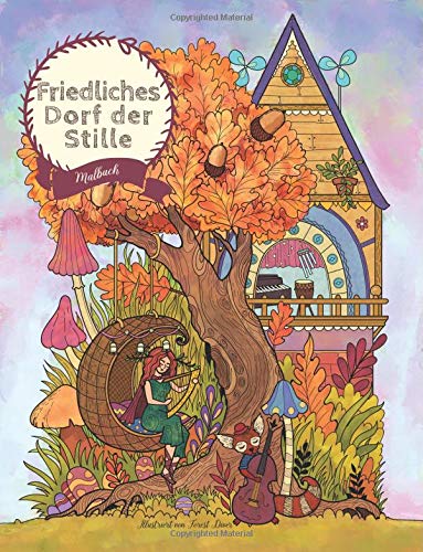 Friedliches Dorf der Stille - Malbuch: Verträumtes kleines Dorf Serie (Geschenke für Erwachsene, Frauen, Mädchen) von CreateSpace Independent Publishing Platform