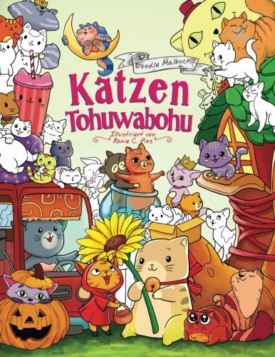 Katzen Tohuwabohu — Malbuch für Erwachsene und Kinder: Ein zuckersüßes Anmalbuch für alle Tierliebhaber von CreateSpace Independent Publishing Platform