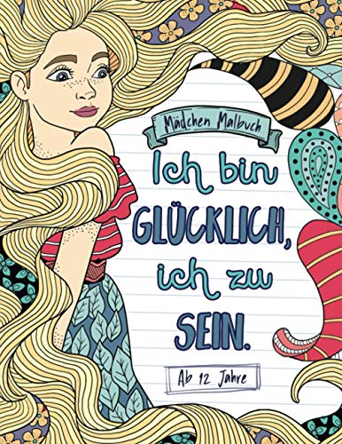 Mädchen Malbuch ab 12 Jahre: Inspirierende Sprüche für Teenager - Tolle Geschenke für kreative Selbstfindung - Entspannen und Selbstvertrauen stärken von Independently published