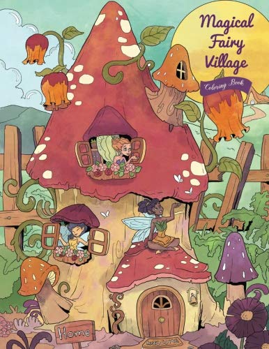Magical Fairy Village - Coloring Book: Serene Little Village Series (Coloring Gifts for Adults, Women, Kids) von CreateSpace Independent Publishing Platform