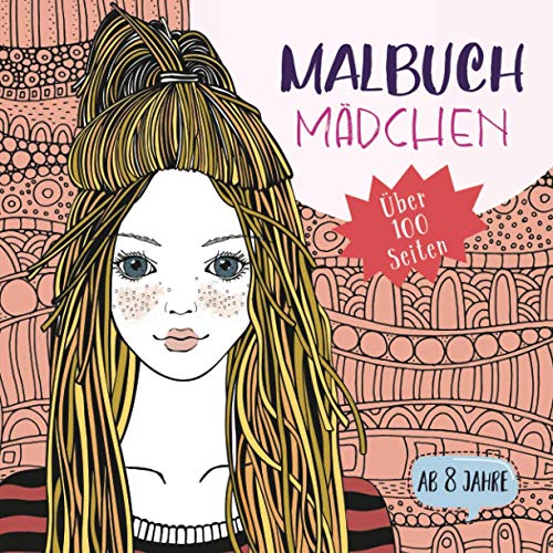 Malbuch Mädchen ab 8 Jahre - Über 100 Seiten: Tolles Geschenk für Teenager und Tweens - Kreative Selbstfindung und Selbstvertrauen stärken von Independently published