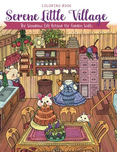 Serene Little Village - Coloring Book: The Wondrous Life Behind the Garden Walls (Gifts for Adults, Women, Kids)