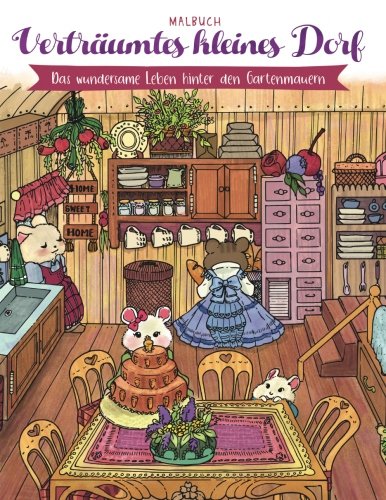 Verträumtes kleines Dorf — Malbuch: Das wundersame Leben hinter den Gartenmauern (Geschenke für Erwachsene, Frauen, Mädchen) von CreateSpace Independent Publishing Platform