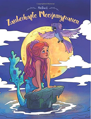 Zauberhafte Meerjungfrauen — Malbuch: Ein Malbuch für Erwachsene und Kinder (Geschenke für Mädchen, Frauen und Anfänger) von CreateSpace Independent Publishing Platform