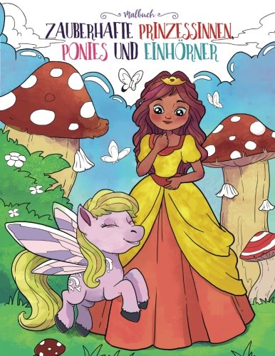Zauberhafte Prinzessinnen, Ponies und Einhörner: Malbuch für Erwachsene und Kinder (Geschenke für Mädchen, Frauen und Anfänger) von CreateSpace Independent Publishing Platform