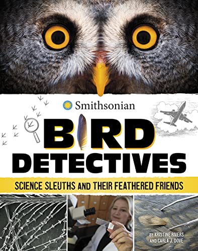 Bird Detectives: Science Sleuths and Their Feathered Friends (Smithsonian Editions)