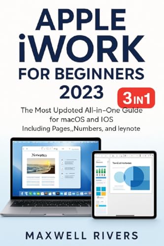 APPLE iWORK FOR BEGINNERS 2023: The Most Updated All-in-One Guide for MAC OS X and iOS Including Pages, Numbers, and Keynote APPLE iWORK FOR BEGINNERS 2023: The Most Updated All-in-One Guide for MAC OS X and iOS Including Pages, Numbers, and Keynote von Charles M Dominquez