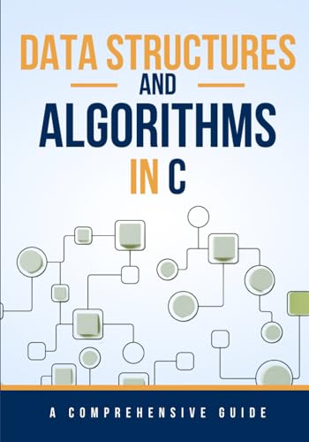 Data Structures and Algorithms in C: A Comprehensive Guide von Independently published