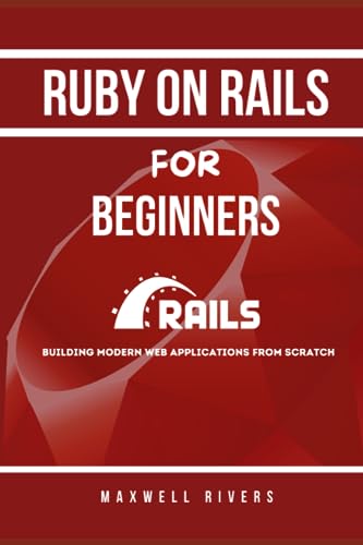 Ruby on Rails for Beginners: Building Modern Web Applications from Scratch von Independently published