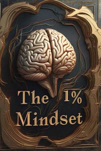The 1% Mindset: Mastering the Habits and Strategies of the World's Top Performers von Independently published