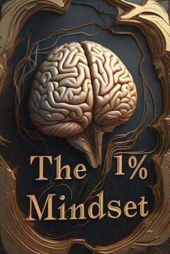 The 1% Mindset: Mastering the Habits and Strategies of the World's Top Performers von Independently published