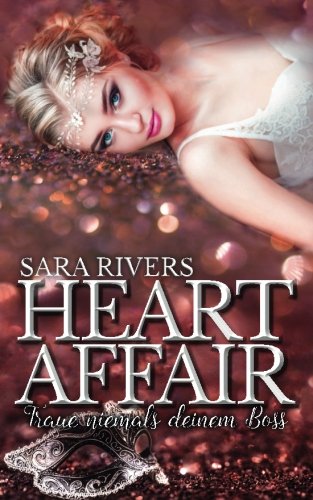 Heart Affair: Traue niemals deinem Boss von CreateSpace Independent Publishing Platform