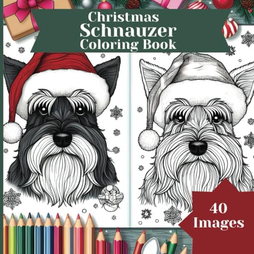 Christmas Schnauzer Coloring Book: A Holiday Coloring Book for Teens, Adults and Dog Lovers von Independently published