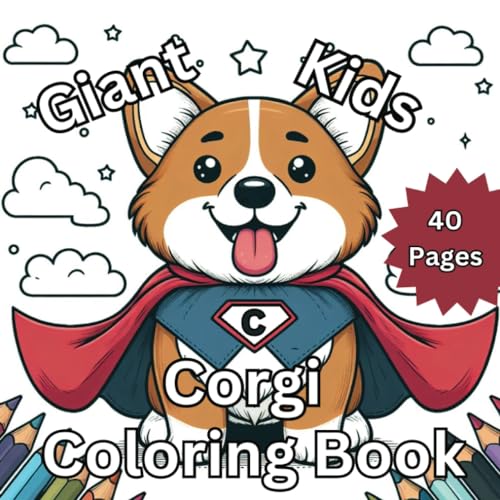 Giant Kids Corgi Coloring Book: A Fun & Silly Cute Corgi Coloring Book for Kids who Love Dogs