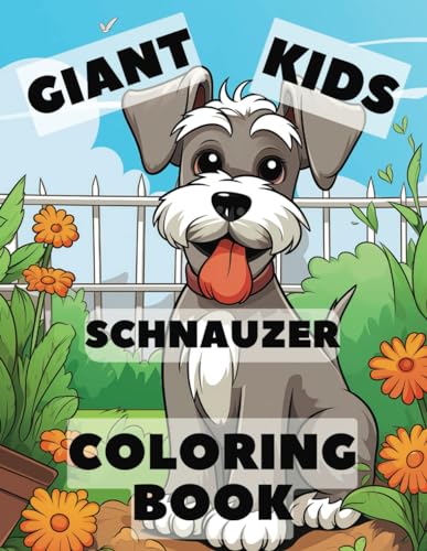 Giant Kids Schnauzer Coloring Book: A Fun & Easy Color Book for Kids who Love Dogs & Schnauzers, Makes a Great Gift! von Independently published