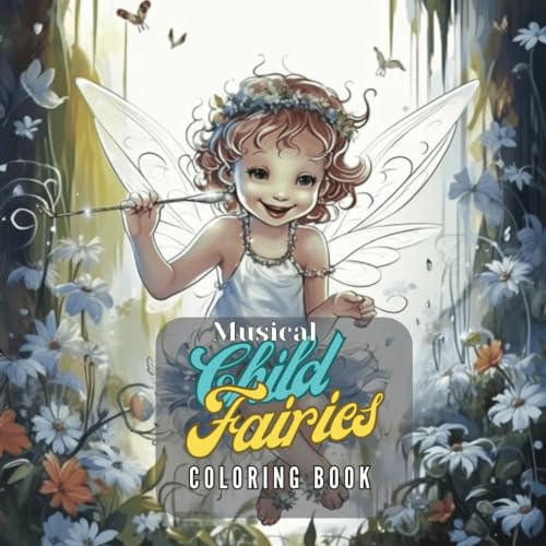 Musical Child Fairies Coloring Book: For Children who love Cute Fairies & Music