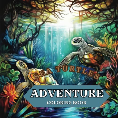 Sea Turtles Adventure Coloring Book: Exciting and Simple Coloring Pages in Adorable Style Featuring Turtles, Sunken Ships, Treasure Chests, Starfish, ... Boys and Girls, Young and Young at Heart von Independently published