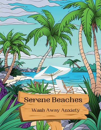 Serene Beaches - Wash Away Anxiety: A Coloring Book to Wash Away the Stress & Anxiety for Teens & Adults von Independently published