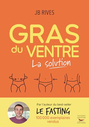 Gras du ventre - La solution: Une méthode naturelle hyper efficace pour perdre la graisse du ventre et relancer le métabolisme Gras du ventre - La solution: Une méthode naturelle hyper efficace pour perdre la graisse du ventre et relancer le métabolisme