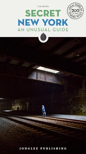 Secret New York - An Unusual Guide: A guide to the unusual and unfamiliar (Local Guides by Local People)
