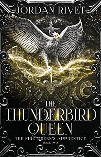 The Thunderbird Queen (The Fire Queen's Apprentice, Band 2) von Independently Published