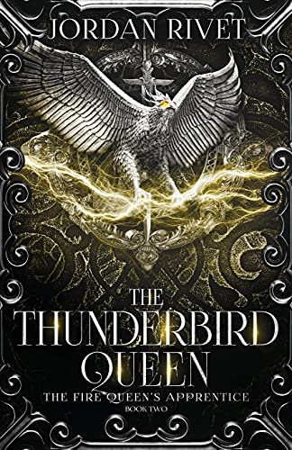 The Thunderbird Queen (The Fire Queen's Apprentice, Band 2)