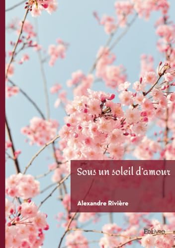 Sous un soleil d'amour Sous un soleil d'amour von Edilivre