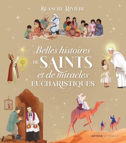 Belles histoires de saints et de miracles eucharistiques Belles histoires de saints et de miracles eucharistiques