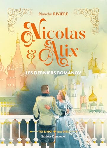 Nicolas et Alix: Les derniers Romanov (Toi et Moi vers Dieu, 1) von Editions Emmanuel