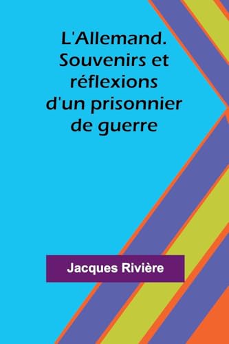 L'Allemand. Souvenirs et réflexions d'un prisonnier de guerre von Alpha Edition