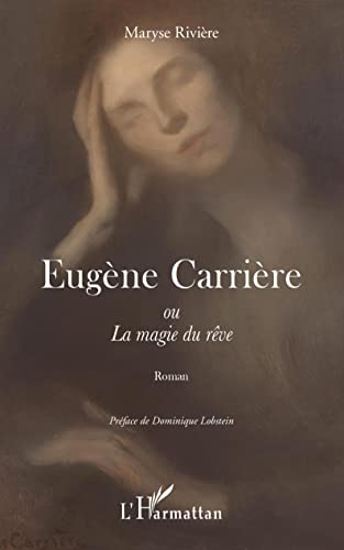 Eugène Carrière: ou La magie du rêve von Editions L'Harmattan