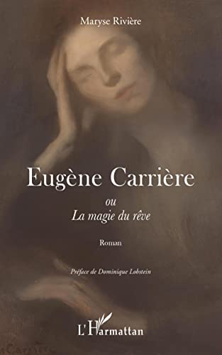 Eugène Carrière: ou La magie du rêve