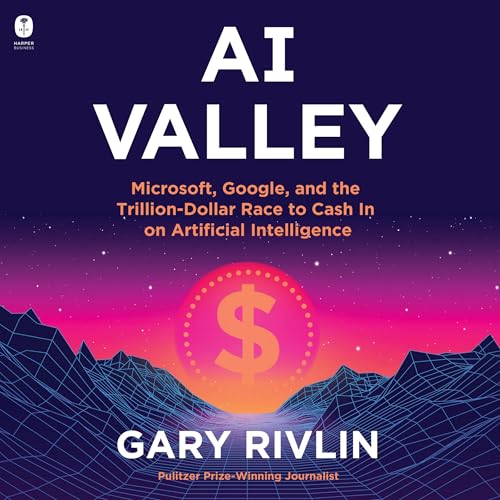 Ai Valley: Microsoft, Google, and the Trillion-dollar Race to Cash in on Artificial Intelligence von Blackstone Pub