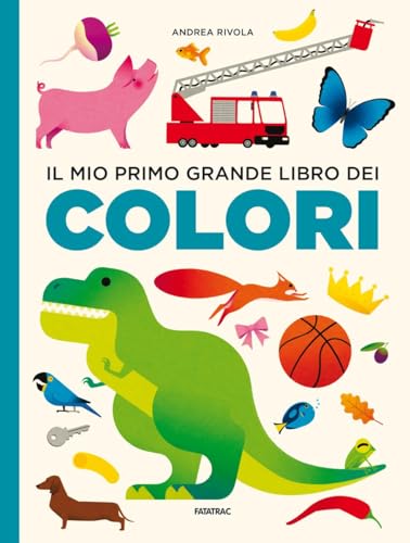 Il mio primo grande libro dei colori. Ediz. a colori (I grandi libri) von Fatatrac