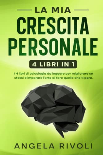 LA MIA CRESCITA PERSONALE - I 4 libri di psicologia da leggere per migliorare se stessi: Comunicazione assertiva | Smettere di pensare troppo | Linguaggio del corpo | Terapia cognitivo comportamentale
