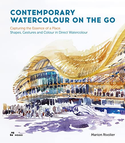 Contemporary Watercolour on the Go: Capturing the Essence of a Place. Shapes, Gestures and Colour in Direct Watercolour von Hoakibooks S.L.