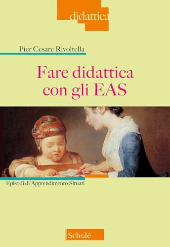 Fare didattica con gli EAS. Episodi di Apprendimento Situati. Nuova ediz. von Scholé