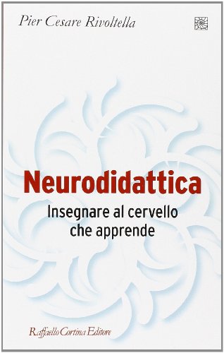 Neurodidattica. Insegnare al cervello che apprende (Pedagogie dello sviluppo)