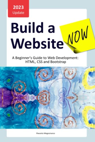 Build a Website Now: A Beginner's Guide to Web Development: HTML, CSS and Bootstrap von Independently Published