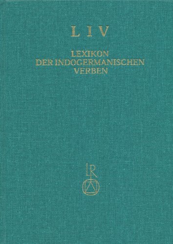 Lexikon der Indogermanischen Verben: Die Wurzeln und ihre Primärstammbildungen