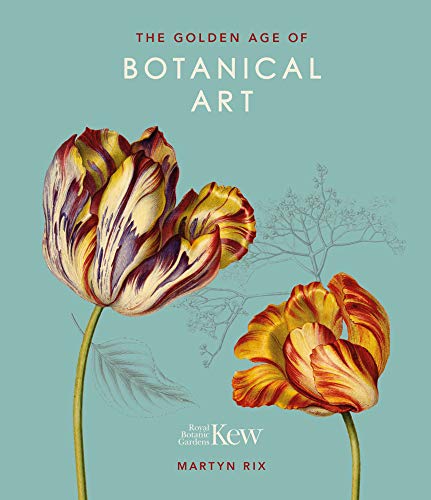 The Golden Age of Botanical Art: Royal Botanic Gardens, Kew von Welbeck Publishing